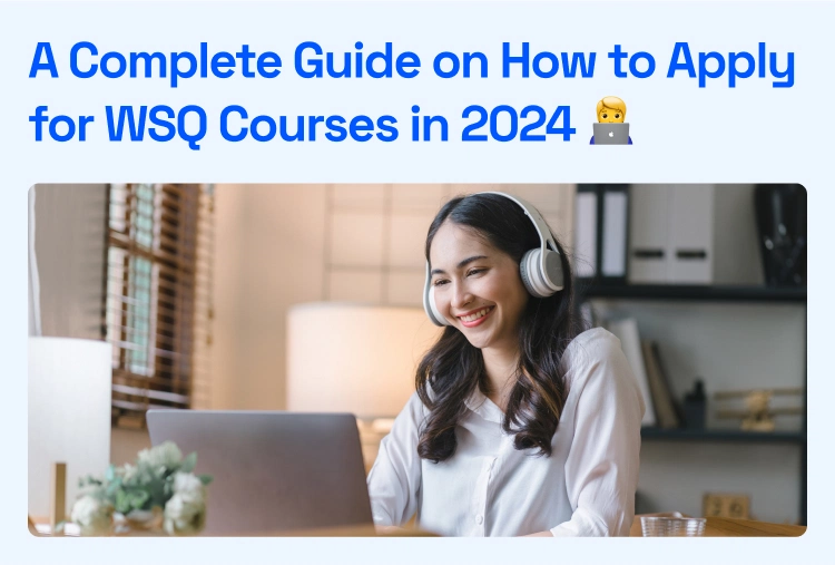 A Complete Guide on How to Apply for WSQ Courses in 2024 (1)