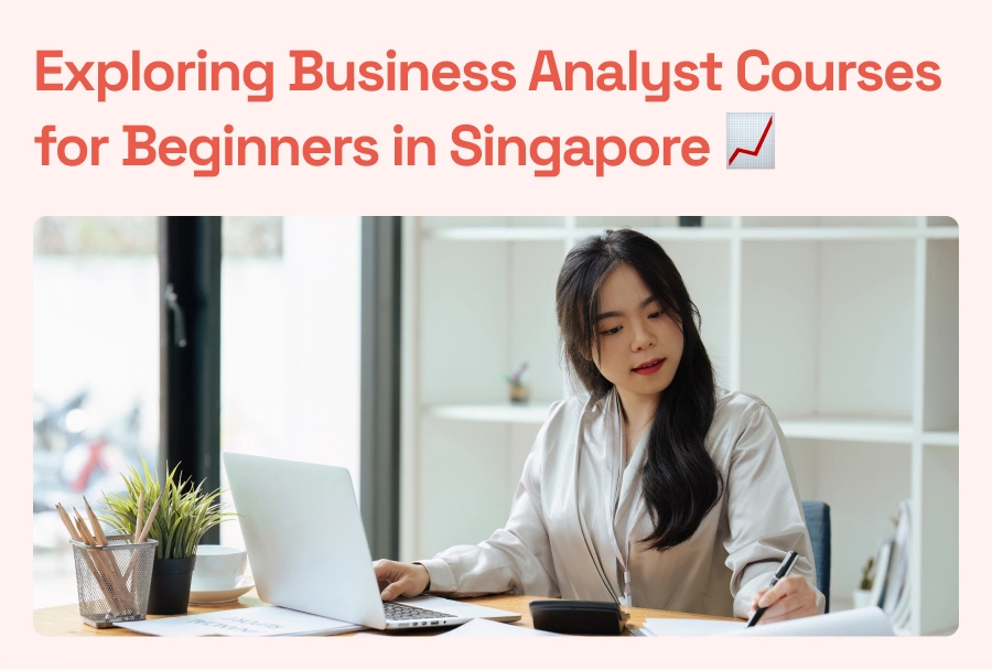 Business Analyst Courses for Beginners in Singapore