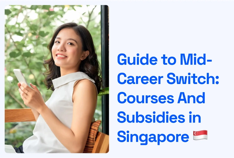 Guide to Mid-Career Switch_ Courses And Subsidies in Singapore