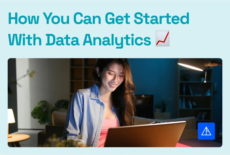 How You Can Get Started With Data Analytics