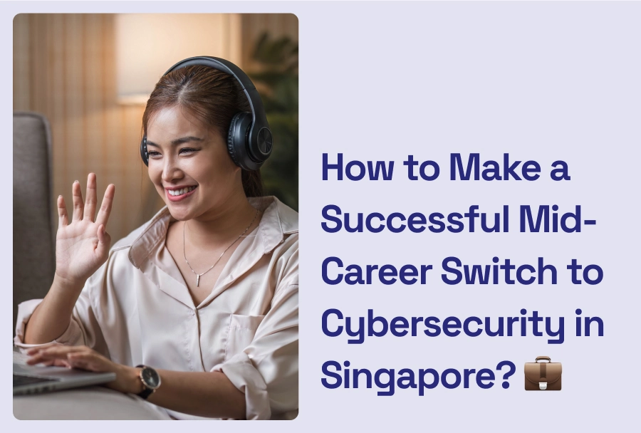 Mid-Career Switch to Cybersecurity Singapore