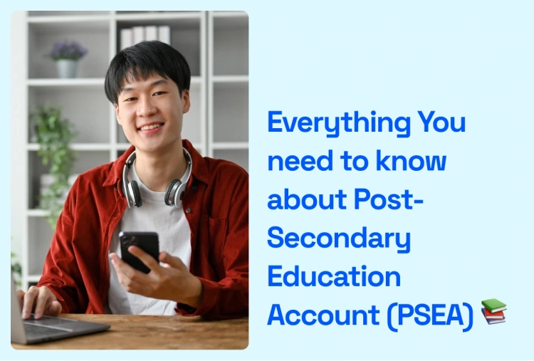 Post Secondary Education Account (PSEA) - who is eligible for psea - what is psea account