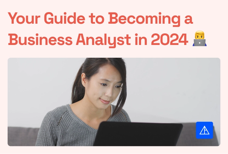 Your Guide to Becoming a Business Analyst in 2024
